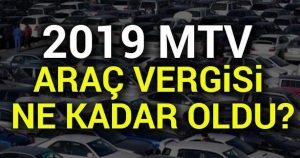 2019 MTV Araç Vergisi Ne Kadar Oldu? İşte 15,9 Zamlı MTV 2019 Listesi