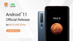 Xiaomi, Mi 10 ve Mi 10 Pro için Android 11 Resmi Sürümünü Duyurdu