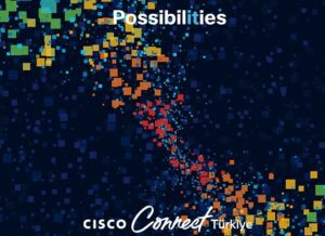 Cisco Connect Türkiye Etkinliği Sanal Ortama Taşındı!