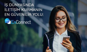 EnConnect: Yerli ve güvenli bir mesajlaşma uygulaması daha!