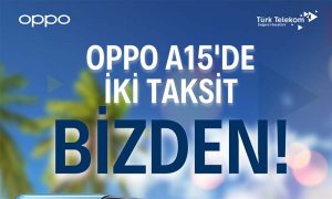 OPPO A15’te İki Taksit Türk Telekom’dan Hediye