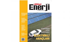 Milliyet Enerji Dergisi elektrikli araçları mercek altına alıyor!