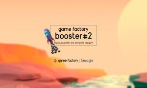 Google ve Game Factory Partnerliğindeki Booster’ın 2. dönem mezunları belli oldu