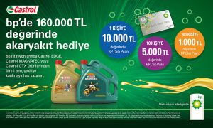 bp’de Castrol ürünleri 160 Bin TL’lik akaryakıt kazandırıyor!