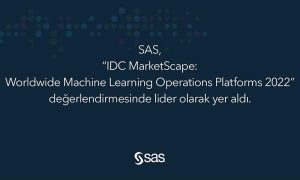 IDC MarketScape, SAS’ı MLOps Alanında Lider Olarak Gösterdi