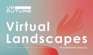 “Virtual Landscapes” VR Sergisi Müze Gazhane’de Sanatseverlerle Buluşuyor!