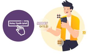 Money Gold Üyeliğimi Nasıl İptal Edebilirim? Kolay Yöntem!