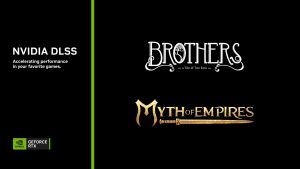 “Brothers: A Tale of Two Sons Remake” ve “Myth of Empires” oyunları DLSS güncellemesi alıyor