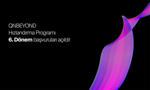 QNBEYOND Hızlandırma Programı 6.Dönem Başvuruları Açıldı