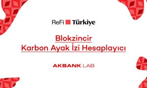 Akbank LAB’den ReFi Türkiye Platformuna Özel Blokzincir Karbon Ayak İzi Hesaplayıcı