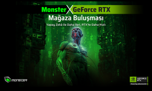 Monster x GeForce RTX Mağaza Buluşmaları Başlıyor