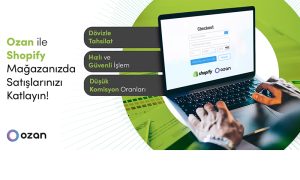 Ozan Elektronik Para, Shopify Entegrasyonuyla İşletmeleri Hedeflerine Ulaştırıyor