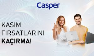 Casper’dan Kasım Ayına Özel Kaçırılmayacak Avantajlar!