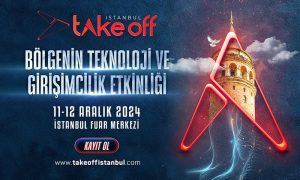 Teknoloji ve Girişimciliğin Liderleri Take Off İstanbul’da Buluşuyor!