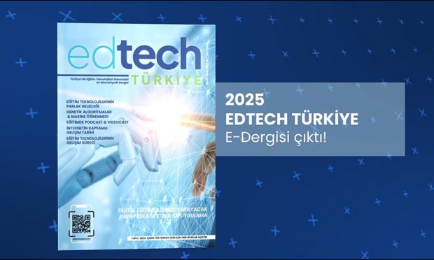 Türkiye’nin İlk Eğitim Teknolojileri Dergisi: Edtech Türkiye Yayında!